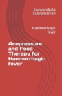 Image for Acupressure and Food Therapy for Haemorrhagic fever