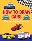 Image for How To Draw Cars : Step by Step Book for Kids