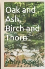 Image for Oak and Ash, Birch and Thorn : A Collection of Fantasy Flash Fiction and Short Stories