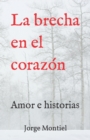 Image for La Brecha En El Coraz?n : Amor e historias