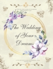 Image for The Wedding of Your Dreams : A Step-by-Step Guide to Planning Your Perfect Day