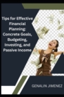 Image for Tips for Effective Financial Planning : Concrete Goals, Budgeting, Investing, and Passive Income