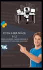 Image for Piton Para Ninos 8-12 Como Los Ninos Pueden Empezar a Aprender Python Para Su Futuro