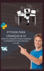 Image for Python Para Criancas 8-12 Como as Criancas Podem Comecar a Aprender Python Para Seu Futuro
