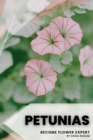 Image for Petunias : Become flower expert