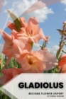 Image for Gladiolus : Become flower expert