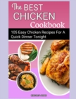 Image for The Best Chicken Cookbook : 105 Chicken Recipes For A Quick Dinner Tonight