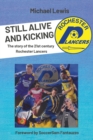 Image for Still Alive and Kicking : The story of the 21st century Rochester Lancers