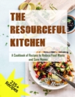 Image for The Resourceful Kitchen : A Cookbook of Recipes to Reduce Food Waste and Save Money