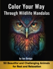 Image for Color Your Way through Wildlife Mandalas