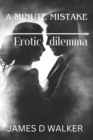 Image for A minute mistake : Erotic dilemma