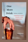 Image for One More Drink (fighting alcoholism)