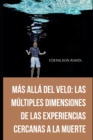 Image for Mas alla del Velo : las Multiples Dimensiones de las Experiencias Cercanas a la Muerte