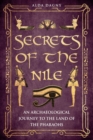 Image for Secrets of the Nile : An Archaeological Journey to the Land of Pharaohs