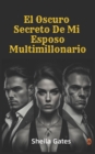 Image for El Oscuro Secreto De Mi Esposo Multimillonario Volumen3