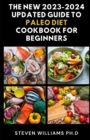 Image for The New 2023-2024 Updated Guide to Paleo Diet Cookbook for Beginners