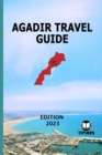 Image for Agadir Travel Guide : Edition 2023: Morocco Travel Guide: Agadir