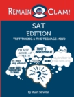 Image for Remain Clam! SAT Edition : Test Taking &amp; the Student Mind