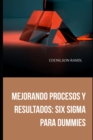 Image for Mejorando Procesos y Resultados : Six Sigma para Dummies