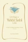 Image for Living A Wabi Sabi Life : A Self-Guided Journey From A to Z