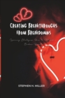 Image for Creating Breakthroughs from Breakdowns : nine Learning Strategies How to Mend a Broken Heart