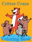 Image for Critter Craze Coloring Book : 24-page Coloring Book for ages 4 to 12