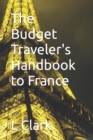 Image for The Budget Traveler&#39;s Handbook to France