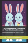 Image for The Unbreakable Friendship of Two Hilarious Bunnies