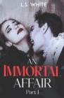 Image for An Immortal Affair : Part 1