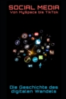 Image for Social Media - Von MySpace bis TikTok : Die Geschichte des digitalen Wandels