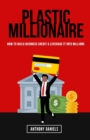 Image for Plastic Millionaire : How to Build Business Credit &amp; Leverage It Into Millions
