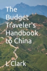Image for The Budget Traveler&#39;s Handbook to China