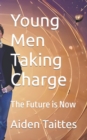 Image for Young Men Taking Charge : The Future is Now
