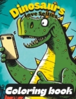 Image for Dinosaurs love selfies coloring book