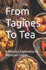Image for From Tagines To Tea : A Delicious Exploration of Moroccan Food