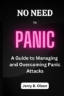 Image for No Need to Panic : A Guide to Managing and Overcoming Panic Attacks