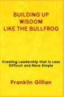 Image for Building Up Wisdom Like the Bullfrog