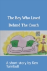 Image for The Boy Who Lived Behind The Couch : A short story by Ken Turnbull