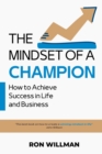 Image for The Mindset of a Champion : How to Achieve Success in Life and Business