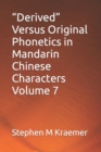 Image for &quot;Derived&quot; Versus Original Phonetics in Mandarin Chinese Characters Volume 7