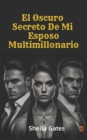 Image for El Oscuro Secreto De Mi Esposo Multimillonario Volumen4