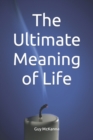 Image for The Ultimate Meaning of Life : and answers to other really big questions