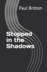 Image for Stopped in the Shadows