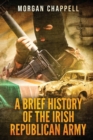 Image for A Brief History Of The Irish Republican Army