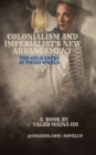 Image for Colonialism and Imperialist&#39;s New Arrangement