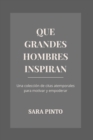 Image for Que Grandes Hombres Inspiran : Una coleccion de citas atemporales para motivar y empoderar