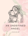 Image for An Undefined Angel : A Poetic Picture Book