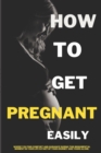 Image for How to Get Pregnant Easily : Tips and Strategies: Tips and Strategies