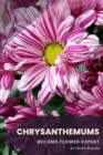 Image for Chrysanthemums : Become flower expert