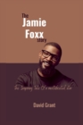 Image for The Jamie Foxx Story : The Inspiring Tale Of a multifaceted star